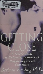 Getting close : a lover’s guide to embracing fantasy and heightening sexual connection by Barbara Keesling (1999) [E-Book] [Download]